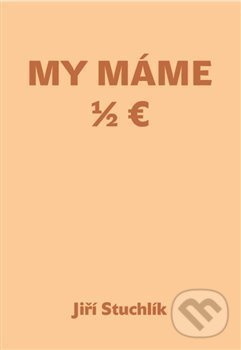 Kniha: My máme 1/2 Euro (Jiří Stuchlík). Šimon Ryšavý, 2020 Kniha: My máme 1/2 Euro (Jiří Stuchlík). Šimon Ryšavý, 2020