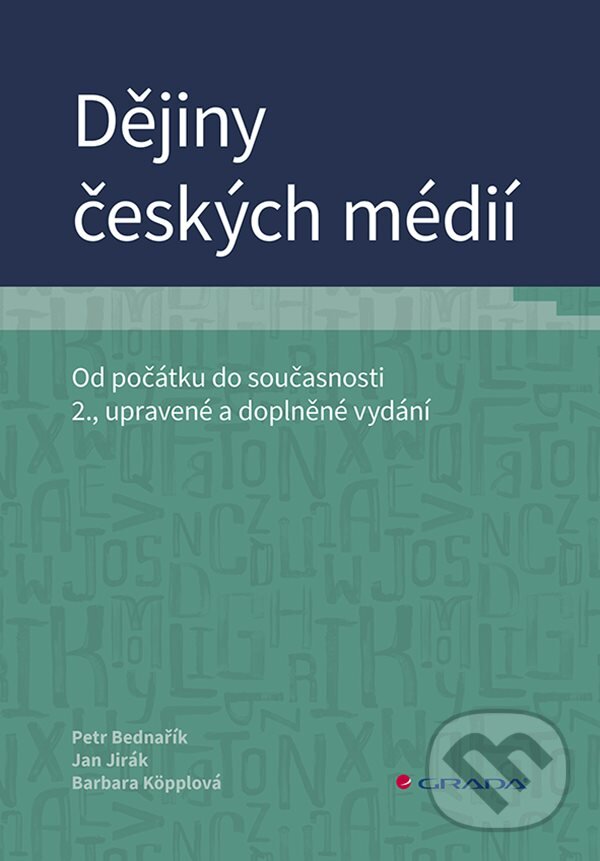 E-kniha: Dějiny českých médií (Barbara Köpplová, Jan Jirák a Petr Bednařík). Grada, 2019 E-kniha: Dějiny českých médií (Barbara Köpplová, Jan Jirák a Petr Bednařík). Grada, 2019