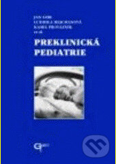Kniha: Preklinická pediatrie (Autorský kolektiv). Galén, 2003 Kniha: Preklinická pediatrie (Autorský kolektiv). Galén, 2003