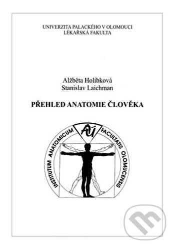 Kniha: Přehled anatomie člověka (Alžběta Holibková a Stanislav Laichman). Univerzita Palackého v Olomouci, 2010 Kniha: Přehled anatomie člověka (Alžběta Holibková a Stanislav Laichman). Univerzita Palackého v Olomouci, 2010