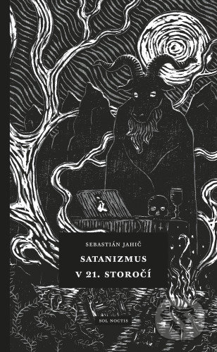 Kniha: Satanizmus v 21. storočí (Sebastián Jahič). Sol Noctis, 2020 Kniha: Satanizmus v 21. storočí (Sebastián Jahič). Sol Noctis, 2020