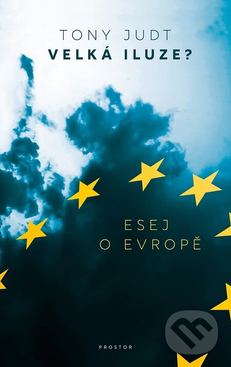 E-kniha: Velká iluze? (Tony Judt). Prostor, 2020 E-kniha: Velká iluze? (Tony Judt). Prostor, 2020