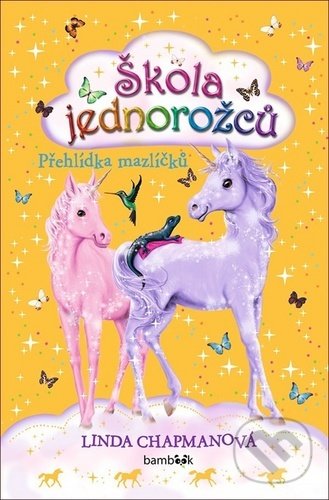 Kniha: Škola jednorožců - Přehlídka mazlíčků (Linda Chapman a Anna Kronheimer). Bambook, 2020 Kniha: Škola jednorožců - Přehlídka mazlíčků (Linda Chapman a Anna Kronheimer). Bambook, 2020