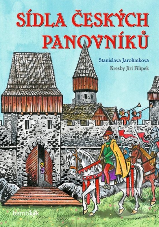 Kniha: Sídla českých panovníků (Stanislava Jarolímková). Bambook, 2020 Kniha: Sídla českých panovníků (Stanislava Jarolímková). Bambook, 2020