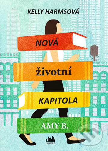 Kniha: Nová životní kapitola Amy B. (Kelly Harms). Cosmopolis, 2020 Kniha: Nová životní kapitola Amy B. (Kelly Harms). Cosmopolis, 2020