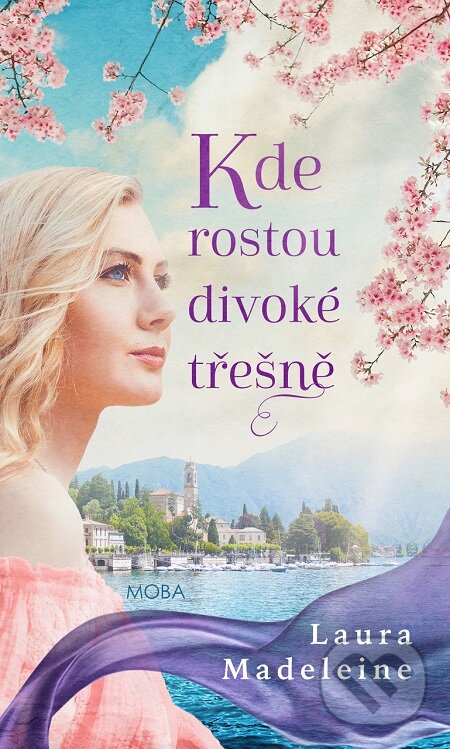 E-kniha: Kde rostou divoké třešně (Laura Madeleine). Moba, 2020 E-kniha: Kde rostou divoké třešně (Laura Madeleine). Moba, 2020