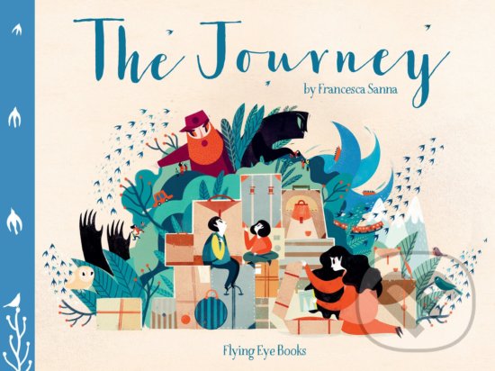 Kniha: The Journey (Francesca Sanna). Flying Eye Books, 2016 Kniha: The Journey (Francesca Sanna). Flying Eye Books, 2016