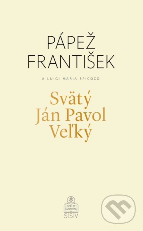 Kniha: Svätý Ján Pavol Veľký (Jorge Mario Bergoglio – pápež František a Luigi Maria Epicoco). Spolok svätého Vojtecha, 2020 Kniha: Svätý Ján Pavol Veľký (Jorge Mario Bergoglio – pápež František a Luigi Maria Epicoco). Spolok svätého Vojtecha, 2020
