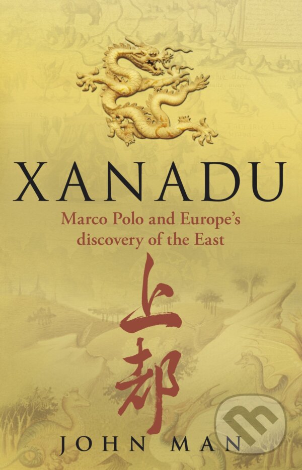 Kniha: Xanadu (John Man). Bantam Press, 2010 Kniha: Xanadu (John Man). Bantam Press, 2010