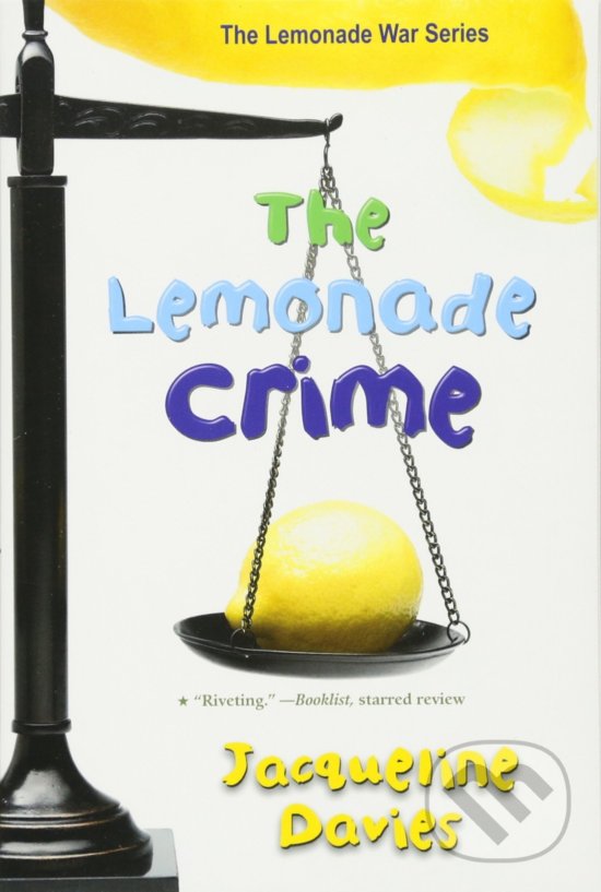 Kniha: The Lemonade Crime (Jacqueline Davies). Hachette Book Group US, 2012 Kniha: The Lemonade Crime (Jacqueline Davies). Hachette Book Group US, 2012