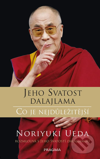 Kniha: Dalajlama: Co je nejdůležitější (Dalajlama a Noriyuki Ueda). Pragma, 2020 Kniha: Dalajlama: Co je nejdůležitější (Dalajlama a Noriyuki Ueda). Pragma, 2020