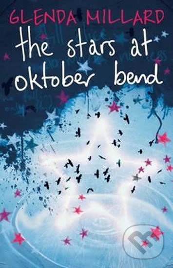 Kniha: The Stars at Oktober Bend (Glenda Millard). Old Barn Books, 2016 Kniha: The Stars at Oktober Bend (Glenda Millard). Old Barn Books, 2016
