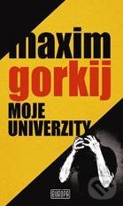 Kniha: Moje univerzity (Maxim Gorkij). Európa, 2015 Kniha: Moje univerzity (Maxim Gorkij). Európa, 2015