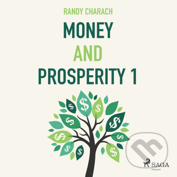 Audiokniha: Money and Prosperity 1 (EN) (Randy Charach). Saga Egmont, 2016 Audiokniha: Money and Prosperity 1 (EN) (Randy Charach). Saga Egmont, 2016