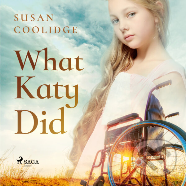 Audiokniha: What Katy Did (EN) (Susan Coolidge). Saga Egmont, 2017 Audiokniha: What Katy Did (EN) (Susan Coolidge). Saga Egmont, 2017