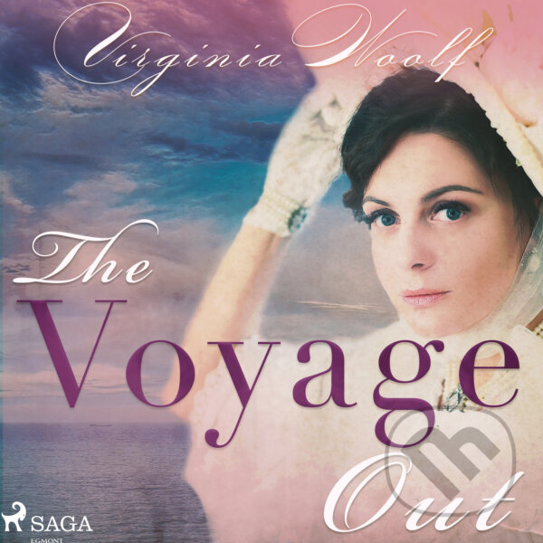 Audiokniha: The Voyage Out (EN) (Virginia Woolf). Saga Egmont, 2017 Audiokniha: The Voyage Out (EN) (Virginia Woolf). Saga Egmont, 2017