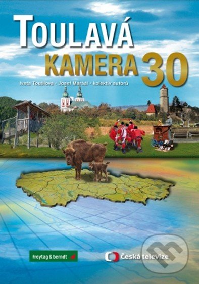 Kniha: Toulavá kamera 30 (Iveta Toušlová, Josef Maršál a kolektiv). freytag&berndt, Česká televize, 2020 Kniha: Toulavá kamera 30 (Iveta Toušlová, Josef Maršál a kolektiv). freytag&berndt, Česká televize, 2020