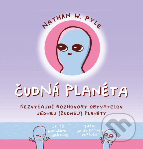 Kniha: Čudná planéta (Nathan W. Pyle). Tatran, 2020 Kniha: Čudná planéta (Nathan W. Pyle). Tatran, 2020