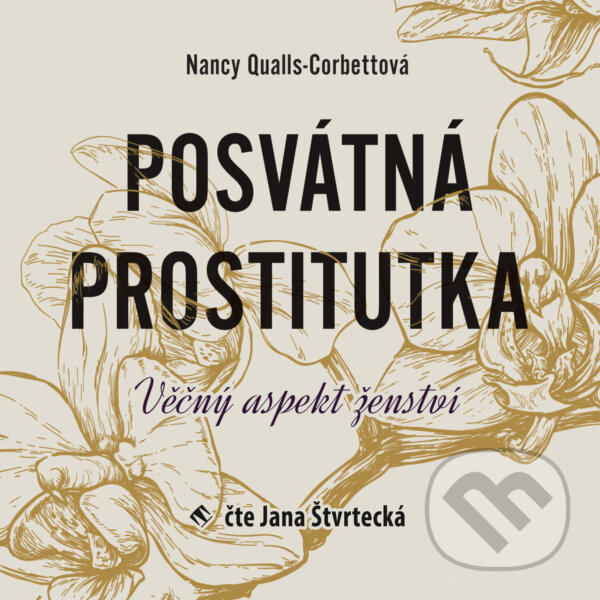 Audiokniha: Posvátná prostitutka (Nancy Qualls-Corbettová). Tympanum, 2020 Audiokniha: Posvátná prostitutka (Nancy Qualls-Corbettová). Tympanum, 2020