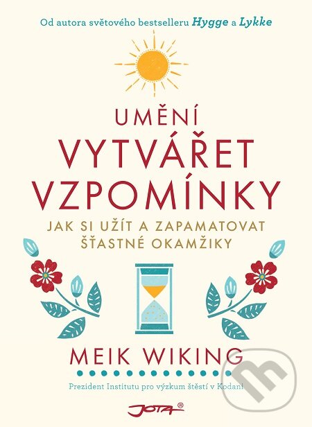 E-kniha: Umění vytvářet vzpomínky (Meik Wiking). Jota, 2020 E-kniha: Umění vytvářet vzpomínky (Meik Wiking). Jota, 2020
