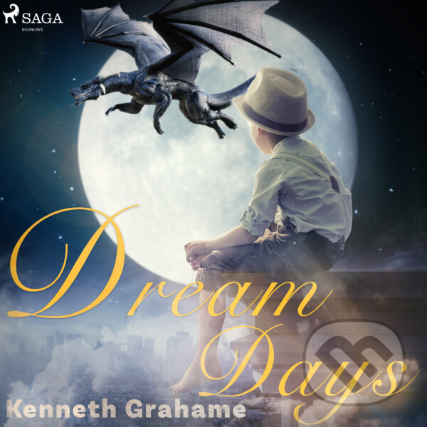 Audiokniha: Dream Days (EN) (Kenneth Grahame). Saga Egmont, 2017 Audiokniha: Dream Days (EN) (Kenneth Grahame). Saga Egmont, 2017