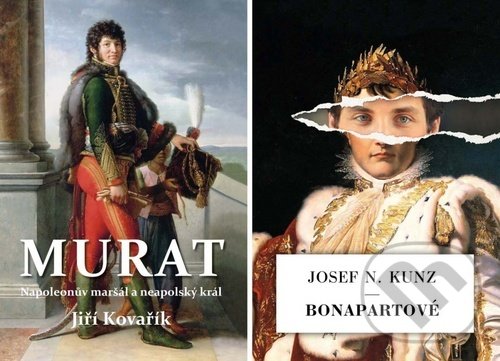 Kniha: Murat/Bonapartové (Jiří Kovařík a Josef N. Kunz). Akcent, 2020 Kniha: Murat/Bonapartové (Jiří Kovařík a Josef N. Kunz). Akcent, 2020