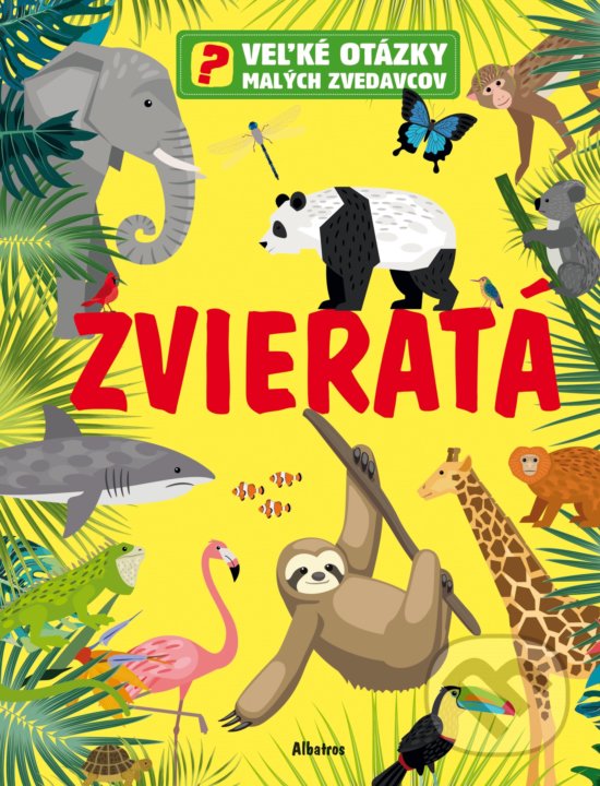 Kniha: Veľké otázky malých zvedavcov: Zvieratá (Claire Philip). Albatros SK, 2020 Kniha: Veľké otázky malých zvedavcov: Zvieratá (Claire Philip). Albatros SK, 2020