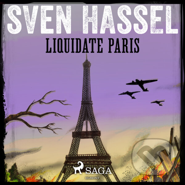 Audiokniha: Liquidate Paris (EN) (Sven Hassel). Saga Egmont, 2019 Audiokniha: Liquidate Paris (EN) (Sven Hassel). Saga Egmont, 2019