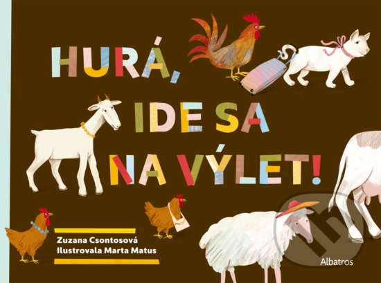 Kniha: Hurá, ide sa na výlet! (Zuzana Csontosová). Albatros SK, 2020 Kniha: Hurá, ide sa na výlet! (Zuzana Csontosová). Albatros SK, 2020