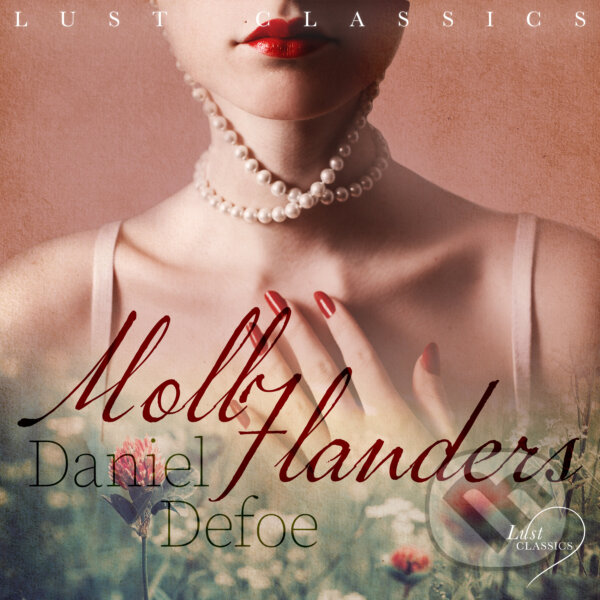 Audiokniha: LUST Classics: Moll Flanders (EN) (Daniel Defoe). Saga Egmont, 2020 Audiokniha: LUST Classics: Moll Flanders (EN) (Daniel Defoe). Saga Egmont, 2020