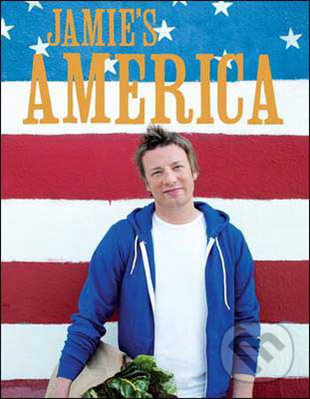 Kniha: Jamie's America (Jamie Oliver). Michael Joseph, 2009 Kniha: Jamie's America (Jamie Oliver). Michael Joseph, 2009