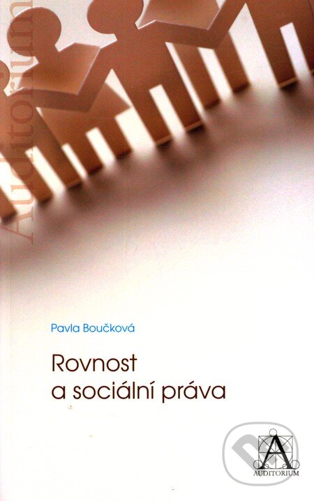 Kniha: Rovnost a sociální práva (Pavla Boučková). Auditorium, 2009 Kniha: Rovnost a sociální práva (Pavla Boučková). Auditorium, 2009