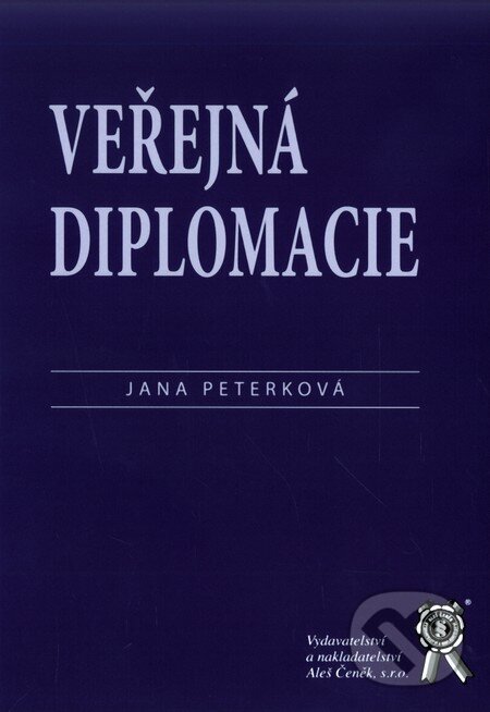 Kniha: Veřejná diplomacie (Jana Peterková). Aleš Čeněk, 2008 Kniha: Veřejná diplomacie (Jana Peterková). Aleš Čeněk, 2008