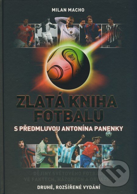 Kniha: Zlatá kniha fotbalu (Milan Macho). XYZ, 2009 Kniha: Zlatá kniha fotbalu (Milan Macho). XYZ, 2009