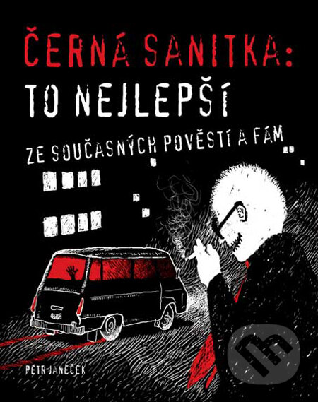 Kniha: Černá sanitka: To nejlepší ze současných pověstí a fám (Petr Janeček). Plot, 2009 Kniha: Černá sanitka: To nejlepší ze současných pověstí a fám (Petr Janeček). Plot, 2009