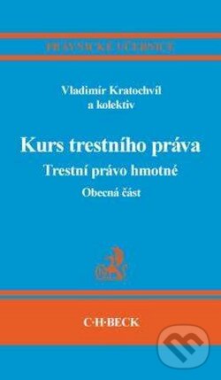 Kniha: Kurs trestního práva (Vladimír Kratochvíl). C. H. Beck, 2009 Kniha: Kurs trestního práva (Vladimír Kratochvíl). C. H. Beck, 2009