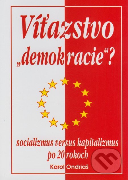 Kniha: Víťazstvo "demokracie"? (Karol Ondriaš). Eko-konzult, 2009 Kniha: Víťazstvo "demokracie"? (Karol Ondriaš). Eko-konzult, 2009