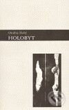 Kniha: Holobyt (Ondřej Slabý). Weles, 2009 Kniha: Holobyt (Ondřej Slabý). Weles, 2009
