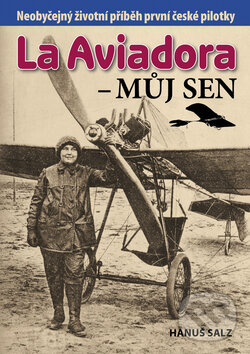 Kniha: La Aviadora: Můj sen (Hanuš Salz). Ostrov, 2009 Kniha: La Aviadora: Můj sen (Hanuš Salz). Ostrov, 2009