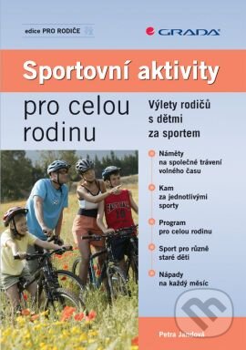 Kniha: Sportovní aktivity pro celou rodinu (Petra Jandová). Grada, 2009 Kniha: Sportovní aktivity pro celou rodinu (Petra Jandová). Grada, 2009