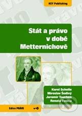 Kniha: Stát a právo v době Metternichově (Jaromír Tauchen, Karel Schelle, Miroslav Šedivý a Renata Veselá). Key publishing, 2009 Kniha: Stát a právo v době Metternichově (Jaromír Tauchen, Karel Schelle, Miroslav Šedivý a Renata Veselá). Key publishing, 2009