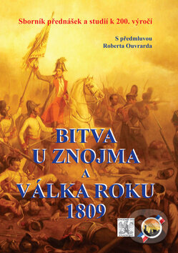 Kniha: Bitva u Znojma a válka roku 1809 (Akcent). Akcent, 2009 Kniha: Bitva u Znojma a válka roku 1809 (Akcent). Akcent, 2009