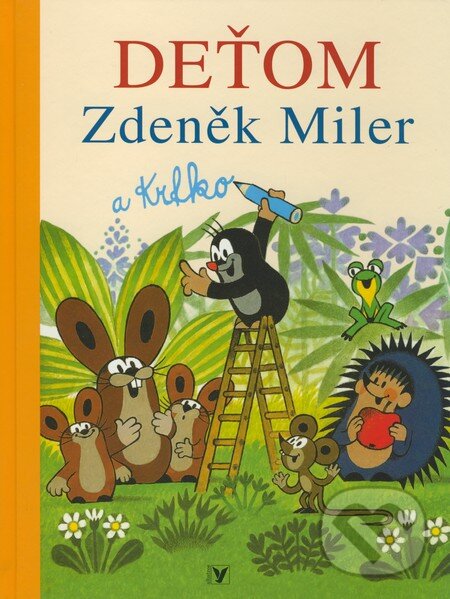 Kniha: Deťom (Zdeněk Miler). Albatros SK, 2009 Kniha: Deťom (Zdeněk Miler). Albatros SK, 2009