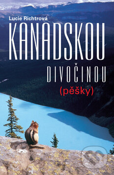 Kniha: Kanadskou divočinou pěšky (Lucie Richtrová). Akcent, 2009 Kniha: Kanadskou divočinou pěšky (Lucie Richtrová). Akcent, 2009