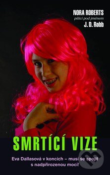 Kniha: Smrtící vize (J.D. Robb). Columbus, 2009 Kniha: Smrtící vize (J.D. Robb). Columbus, 2009