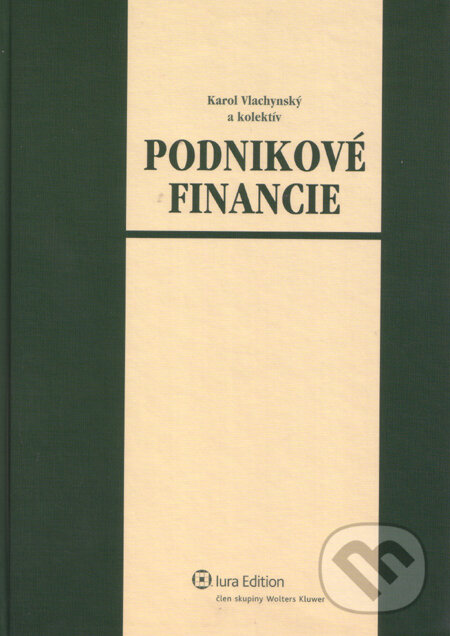 Podnikové financie - učebnica - Karol Vlachynský a kol., Wolters Kluwer (Iura Edition), 2009