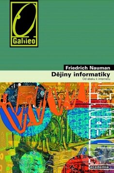 Kniha: Dějiny informatiky (Friedrich Nauman). Academia, 2009 Kniha: Dějiny informatiky (Friedrich Nauman). Academia, 2009