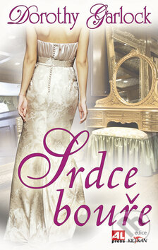 Kniha: Srdce bouře (Dorothy Garlock). Alpress, 2009 Kniha: Srdce bouře (Dorothy Garlock). Alpress, 2009