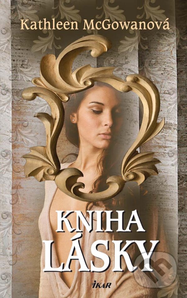 Kniha: Kniha lásky (Kathleen McGowanová). Ikar, 2009 Kniha: Kniha lásky (Kathleen McGowanová). Ikar, 2009