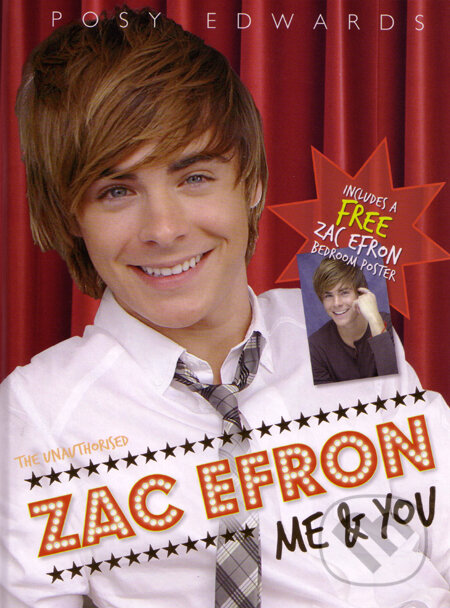 Kniha: Zac Efron: Me and You (Posy Edwards). Orion, 2007 Kniha: Zac Efron: Me and You (Posy Edwards). Orion, 2007